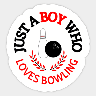 Just A Boy Who Loves Bowling Sticker